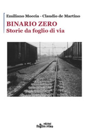 Binario Zero. Storie da foglio di via Emiliano Moccia