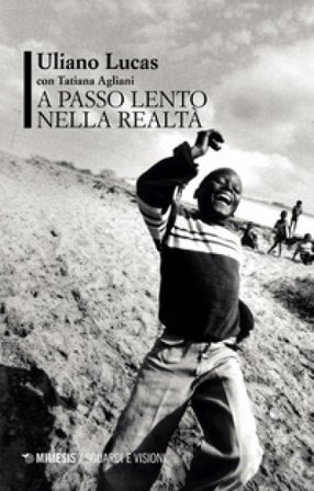 A passo lento nella realtà Uliano Lucas