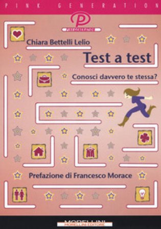 Test a test. Conosci davvero te stessa? Chiara Bettelli Lelio