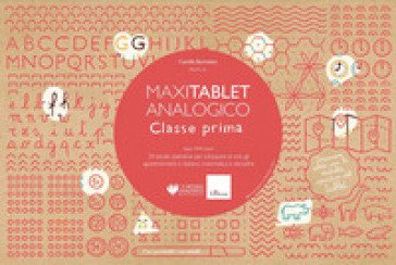Maxi tablet analogico. Classe prima. 34 tavole operative per sviluppare al volo gli apprendimenti in italiano, matematica e discipline. Con lavagnetta