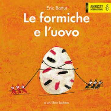 Le formiche e l'uovo. Ediz. a colori Eric Battut