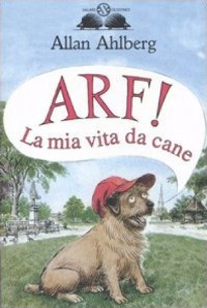 Arf! La mia vita da cane Allan Ahlberg
