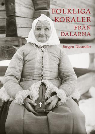 Folkliga koraler från Dalarna : första och andra samlingen - Bok av Jörgen Dicander - Danskt band