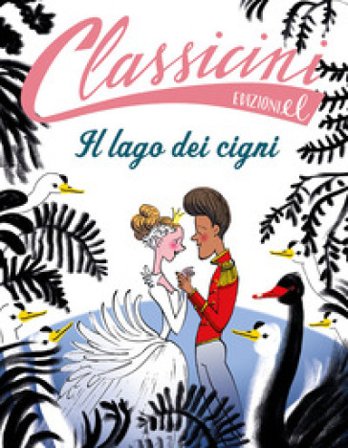 Il lago dei cigni. Classicini. Ediz. a colori Sarah Rossi