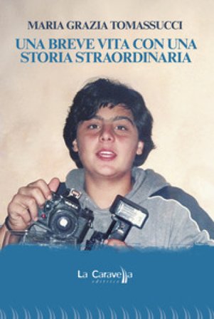 Una breve vita con una storia straordinaria Maria Grazia Tomassucci