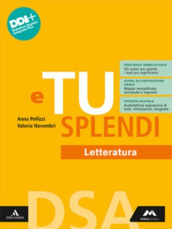 E tu splendi. Dsa. Letteratura. Per la Scuola media. Con e-book. Con espansione online Anna Pellizzi
