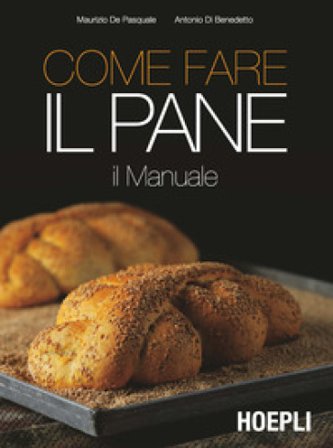 Come fare il pane Maurizio De Pasquale