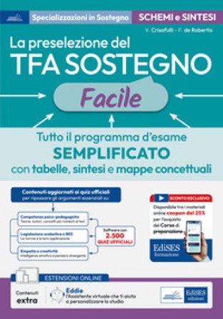 La preselezione del TFA sostegno facile. Tutto il programma d'esame semplificato con tabelle, sintesi e mappe concettuali. Con assistente virtuale. 