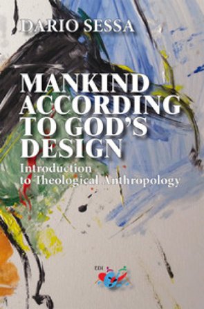 Mankind according to God's design. Introduction to teological anthropology Dario Sessa