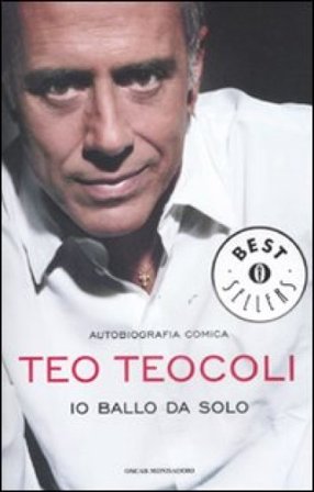 Io ballo da solo. Autobiografia comica Teo Teocoli