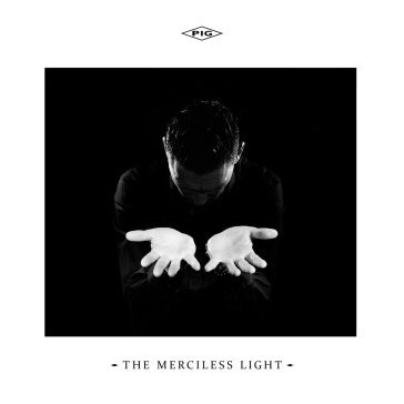 The merciless light PIG