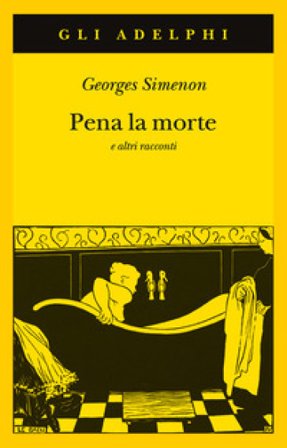 Pena la morte e altri racconti Georges Simenon