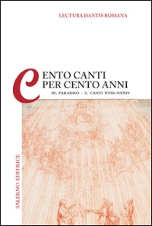 Lectura Dantis Romana. Cento canti per cento anni. Vol. 3/2: Paradiso. Canti XVIII-XXXIII