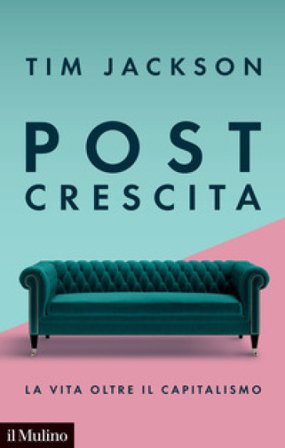 Post crescita. La vita oltre il capitalismo Tim Jackson
