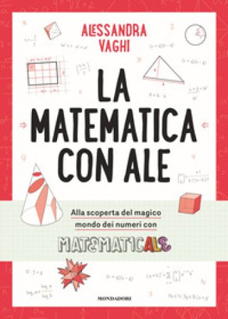 La matematica con Ale. Il magico mondo dei numeri, in compagnia di Matematicale Alessandra Vaghi