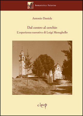 Dal centro al cerchio. L'esperienza narrativa di Luigi Meneghello Antonio Daniele