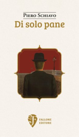 Di solo pane Piero Schiavo