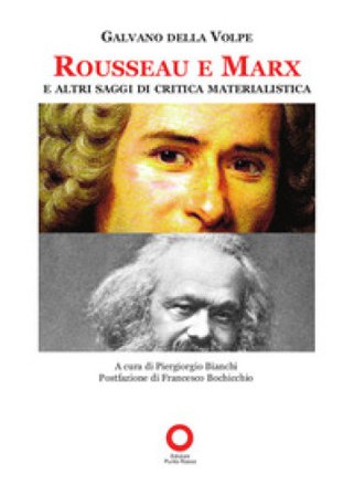 Rousseau e Marx e altri saggi di critica materialistica Galvano Della Volpe