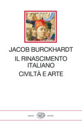 Il Rinascimento italiano. Civiltà e arte Jacob Burckhardt
