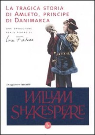La tragica storia di Amleto, principe di Danimarca William Shakespeare