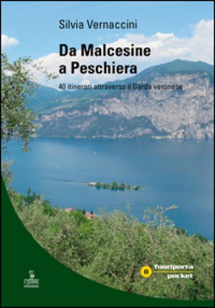 Da Malcesine a Peschiera. 40 itinerari attraverso il Garda veronese Silvia Vernaccini