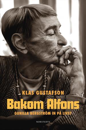 Bakom Alfons : Gunilla Bergström in på livet - Bok av Klas Gustafson - Inbunden
