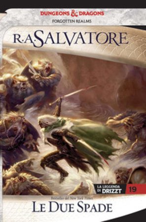 Le due spade. La leggenda di Drizzt. Forgotten realms. Vol. 19 R. A. Salvatore