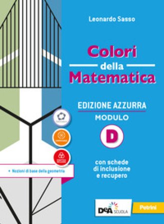 Colori della matematica. Ediz. azzurra. Per il biennio del Liceo classico. Con e-book. Con espansione online. Vol. D: Nozioni di base della geometria 