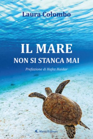 Il mare non si stanca mai. Nuova ediz. Laura Colombo