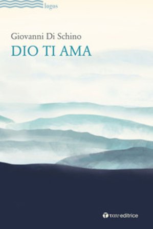 Dio ti ama Giovanni Di Schino
