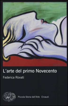 L'arte del primo Novecento. Ediz. illustrata Federica Rovati
