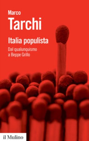 Italia populista. Dal qualunquismo a Beppe Grillo Marco Tarchi
