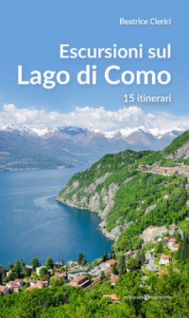 Escursioni sul Lago di Como. 15 itinerari Beatrice Clerici