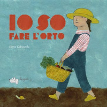 Io so fare l'orto. Ediz. a colori Elena Odriozola