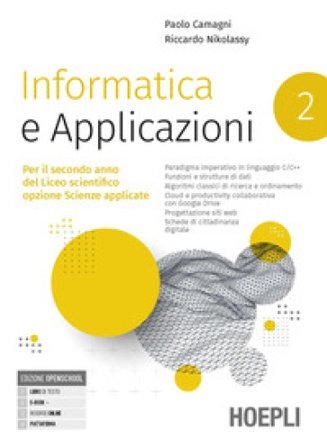 Informatica e applicazioni. Per il liceo scientifico opzione scienze applicate. Per le Scuole superiori. Con e-book. Con espansione online. Vol. 2 