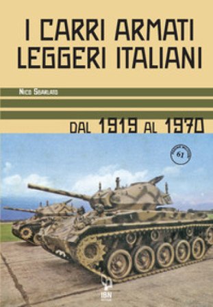 I carri armati leggeri italiani. Dal 1919 al 1970 Nico Sgarlato