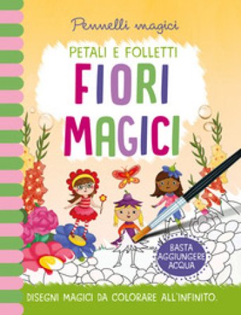 Fiori magici. Pennelli magici. Ediz. a colori. Ediz. a spirale. Con gadget Jenny Copper