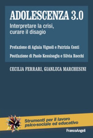 Adolescenza 3.0. Interpretare la crisi, curare il disagio Cecilia Ferrari