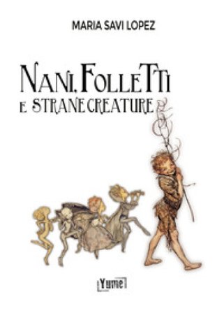 Nani, folletti e strane creature Maria Savi-Lopez