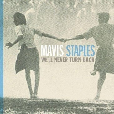 We'll never turn back Mavis Staples