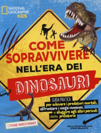 Come sopravvivere nell'era dei dinosauri. Ediz. a colori Stephanie Warren Drimmer