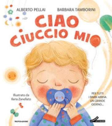 Ciao ciuccio mio. Ediz. a colori Barbara Tamborini