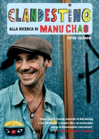 Clandestino. Alla ricerca di Manu Chao Peter Culshaw