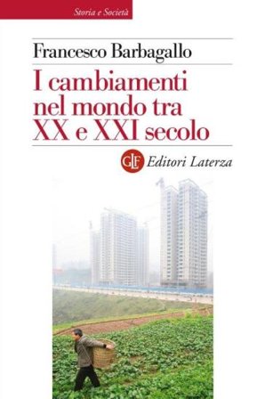 I cambiamenti nel mondo tra XX e XXI secolo Francesco Barbagallo