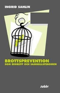 Brottsprevention som begrepp och samhällsfenomen - Bok av Ingrid Sahlin - Häfte