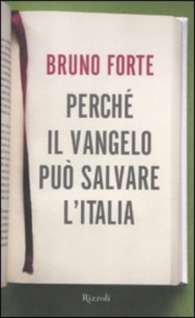Perché il Vangelo può salvare l'Italia Bruno Forte