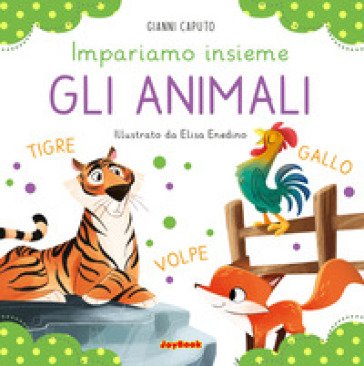Gli animali. Impariamo insieme. Ediz. a colori Gianni Caputo