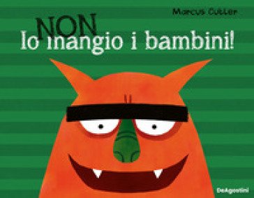 Io non mangio i bambini! Ediz. a colori Marcus Cutler