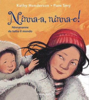 Ninna-a, ninna-o! Ninnananne da tutto il mondo. Ediz. illustrata Kathy Henderson