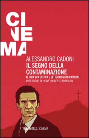 Il segno della contaminazione. Il film tra critica e letteratura in Pasolini Alessandro Cadoni
